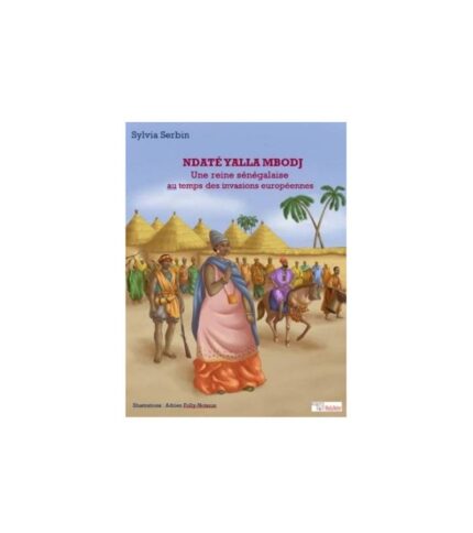 Ndatte Yalla Mbodj, une reine senegalaise au temps des invaisons europeenes
