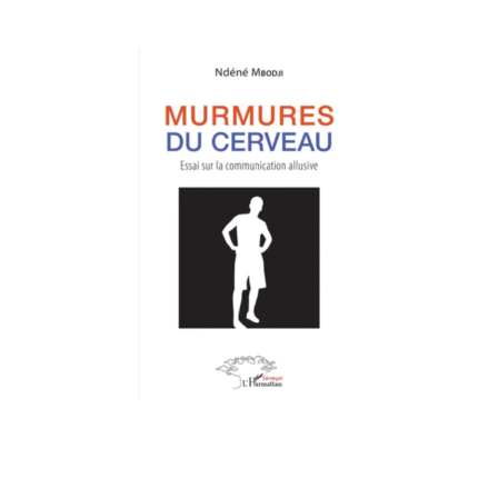 MURMURES DU CERVEAU Essai sur la communication allusive