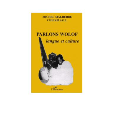 PARLONS WOLOF : LANGUE ET CULTURE