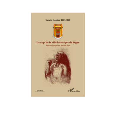 LA SAGA DE LA VILLE HISTORIQUE DE SÉGOU