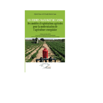 LES FERMES NAATANGUÉ DE L'ANIDA Des modèles d'exploitations agricoles pour la modernisation de l'agriculture sénégalaise