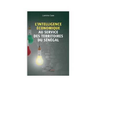 L'INTELLIGENCE ÉCONOMIQUE AU SERVICE DES TERRITOIRES DU SÉNÉGAL