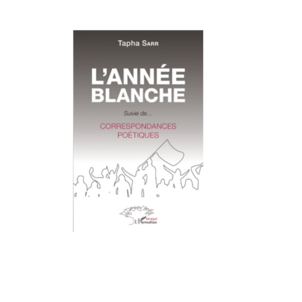L'ANNÉE BLANCHE Suivie de... Correspondances poétiques