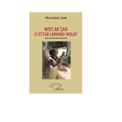 WOY AK CAX CI ËTTUB LÀMMIÑU WOLOF Poésie et devinettes dans la pensée wolof