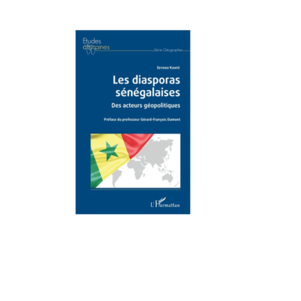LES DIASPORAS SÉNÉGALAISES Des acteurs géopolitiques