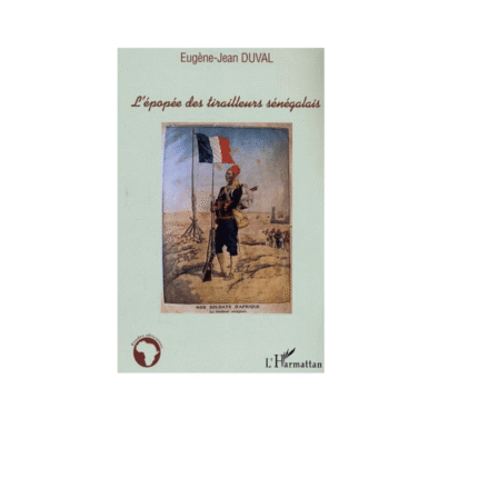 L'ÉPOPÉE DES TIRAILLEURS SÉNÉGALAIS