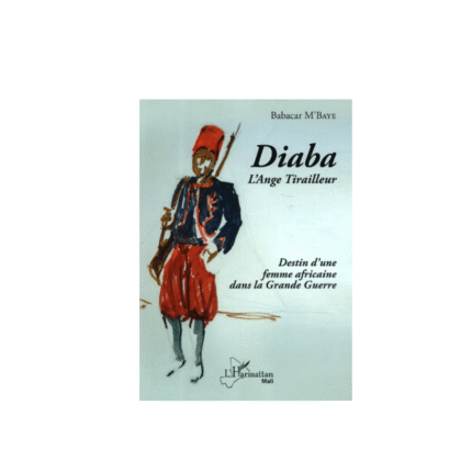DIABA L'ANGE TIRAILLEUR Destin d'une femme africaine dans la Grande Guerre