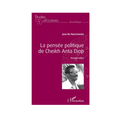 LA PENSÉE POLITIQUE DE CHEIKH ANTA DIOP (NOUVELLE ÉDITION)