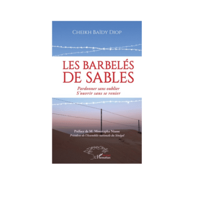 LES BARBELÉS DE SABLES Pardonner sans oublier. S'ouvrir sans se renier