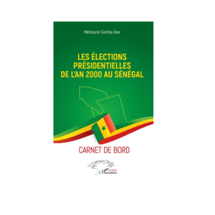 LES ÉLECTIONS PRÉSIDENTIELLES DE L'AN 2000 AU SÉNÉGAL Carnet de bord