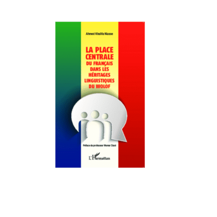 LA PLACE CENTRALE DU FRANÇAIS DANS LES HÉRITAGES LINGUISTIQUES DU WOLOF