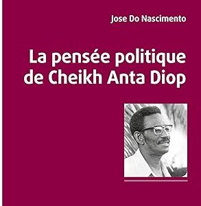 La pensee politique de Cheikh Anta Diop
