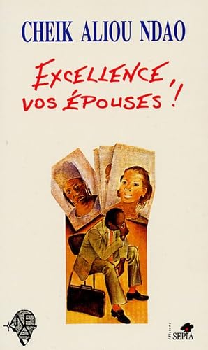Excellence, vos épouses! Roman