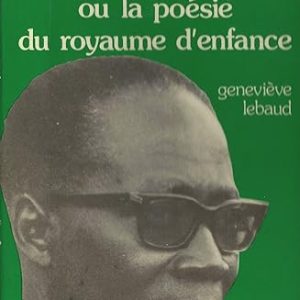 Leopold Sedar Senghor ou la poesie du royaume d'enfance